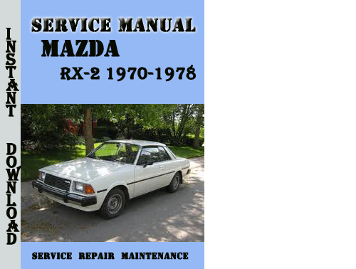Product picture Mazda RX-2 1970-1978 Service Repair Manual