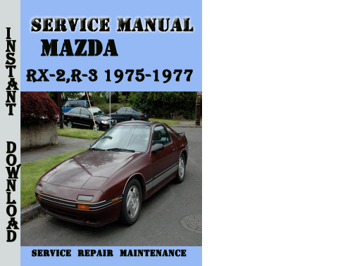 Product picture Mazda RX-2,R-3 1975-1977 Service Repair Manual